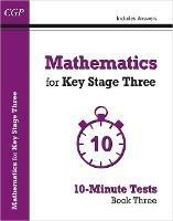 Mathematics for KS3: 10-Minute Tests - Book 3 (including Answers) - CGP Books - cover
