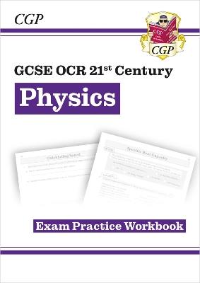 GCSE Physics: OCR 21st Century Exam Practice Workbook - CGP Books - cover