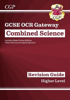 New GCSE Combined Science OCR Gateway Revision Guide - Higher: Inc. Online Ed, Quizzes & Videos - CGP Books - cover
