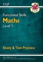 Functional Skills Maths Level 1 - Study & Test Practice - CGP Books - cover
