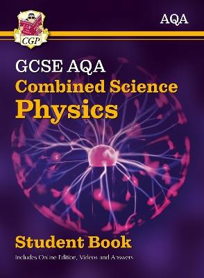 New GCSE Combined Science Physics AQA Student Book (includes Online Edition, Videos and Answers) - CGP Books - cover
