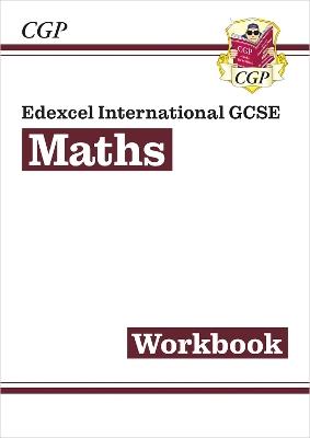 Edexcel International GCSE Maths Workbook (Answers sold separately) - CGP Books - cover