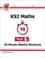 KS2 Year 5 Maths 10-Minute Weekly Workouts - CGP Books - cover