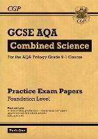 GCSE Combined Science AQA Practice Papers: Foundation Pack 1 - CGP Books - cover