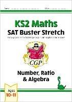KS2 Maths SAT Buster Stretch: Number, Ratio & Algebra (for the 2023 tests) - CGP Books - cover