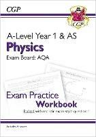 A-Level Physics: AQA Year 1 & AS Exam Practice Workbook - includes Answers - CGP Books - cover