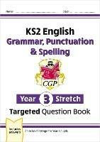 New KS2 English Year 3 Stretch Grammar, Punctuation & Spelling Targeted Question Book (w/Answers) - CGP Books - cover
