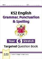New KS2 English Year 6 Stretch Grammar, Punctuation & Spelling Targeted Question Book (w/Answers)