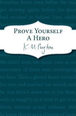 Prove Yourself a Hero - K M Peyton - cover
