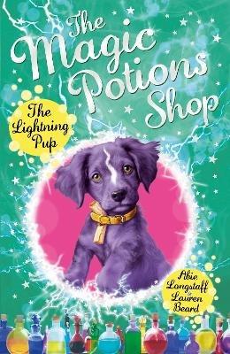 The Magic Potions Shop: The Lightning Pup - Abie Longstaff - cover