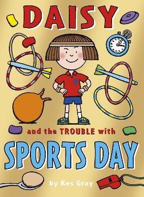 Daisy and the Trouble with Sports Day - Kes Gray - cover