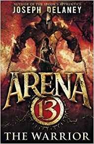 Arena 13: The Warrior - Joseph Delaney - cover