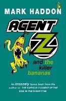 Agent Z and the Killer Bananas - Mark Haddon - cover