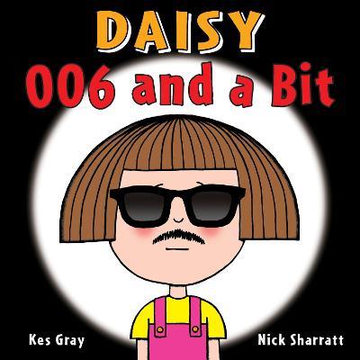Daisy: 006 and a Bit - Kes Gray - cover