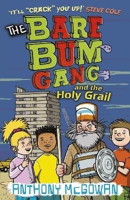 The Bare Bum Gang and the Holy Grail - Anthony McGowan - cover
