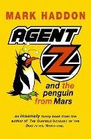 Agent Z And The Penguin From Mars - Mark Haddon - cover