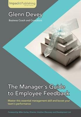 The Manager's Guide to Employee Feedback - Glenn Robert Devey - cover
