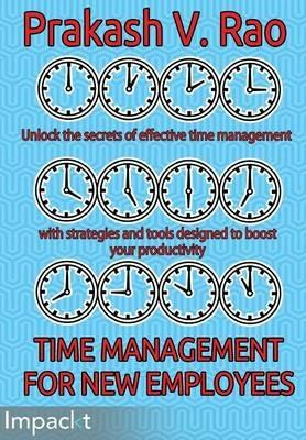 Time Management for New Employees - Prakash V Rao - cover
