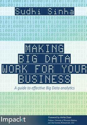 Making Big Data Work for Your Business - Sudhi Ranjan Sinha - cover