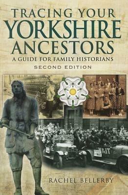 Tracing Your Yorkshire Ancestors: A Guide for Family Historians - Rachel Bellerby - cover