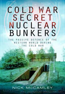 Cold War Secret Nuclear Bunkers - Nick McCamley - cover