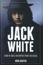 Jack White: How He Built an Empire from the Blues