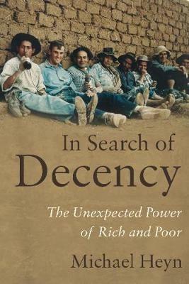 In Search of Decency: The Unexpected Power of Rich and Poor - Michael Heyn - cover