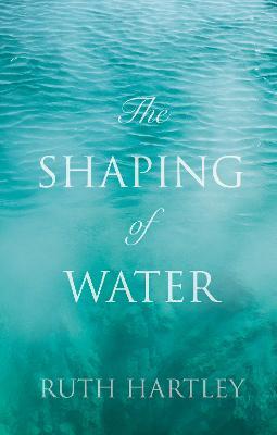 The Shaping of Water - Ruth Hartley - cover