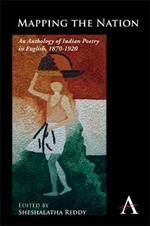 Mapping the Nation: An Anthology of Indian Poetry in English, 1870-1920