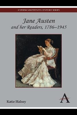 Jane Austen and her Readers, 1786-1945 - Katie Halsey - cover
