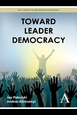 Toward Leader Democracy - Jan Pakulski,Andras Koeroesenyi - cover