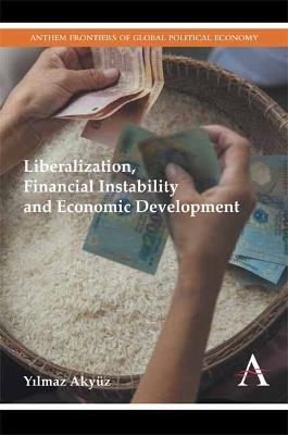 Liberalization, Financial Instability and Economic Development - Yilmaz Akyuz - cover