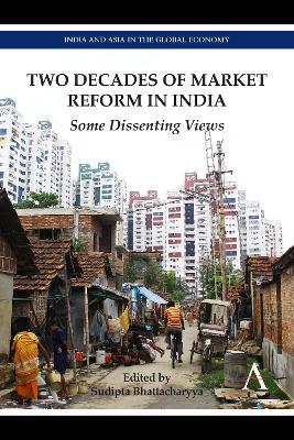 Two Decades of Market Reform in India: Some Dissenting Views - cover