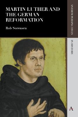 Martin Luther and the German Reformation - Rob Sorensen - cover