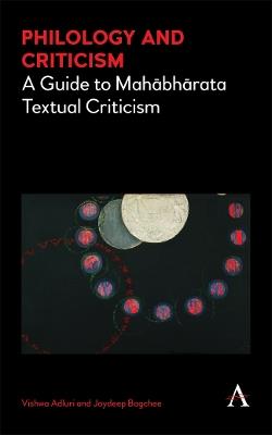 Philology and Criticism: A Guide to Mahabharata Textual Criticism - Vishwa Adluri,Joydeep Bagchee - cover