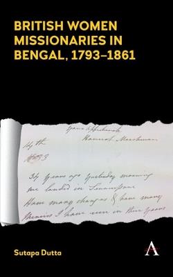 British Women Missionaries in Bengal, 1793–1861 - Sutapa Dutta - cover