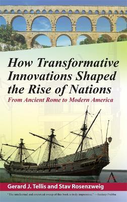 How Transformative Innovations Shaped the Rise of Nations: From Ancient Rome to Modern America - Gerard Tellis,Stav Rosenzweig - cover