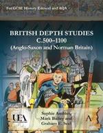 British Depth Studies c500-1100 (Anglo-Saxon and Norman Britain): For GCSE History Edexcel and AQA