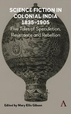 Science Fiction in Colonial India, 1835–1905: Five Stories of Speculation, Resistance and Rebellion - cover