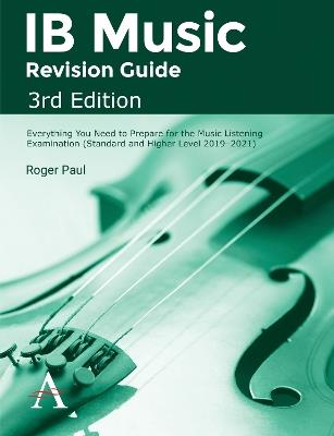 IB Music Revision Guide, 3rd Edition: Everything you need to prepare for the Music Listening Examination (Standard and Higher Level 2019-2021) - Roger Paul - cover