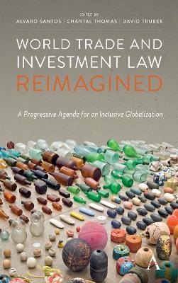 World Trade and Investment Law Reimagined: A Progressive Agenda for an Inclusive Globalization - cover