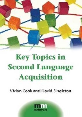 Key Topics in Second Language Acquisition - Vivian Cook,David Singleton - cover