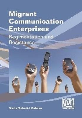 Migrant Communication Enterprises: Regimentation and Resistance - Maria Sabate-Dalmau - cover