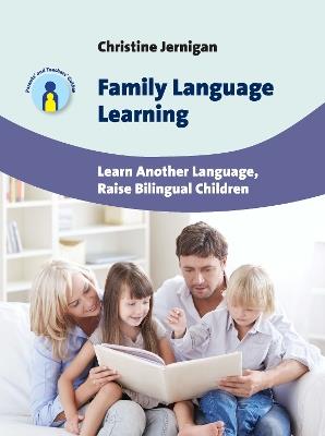 Family Language Learning: Learn Another Language, Raise Bilingual Children - Christine Jernigan - cover