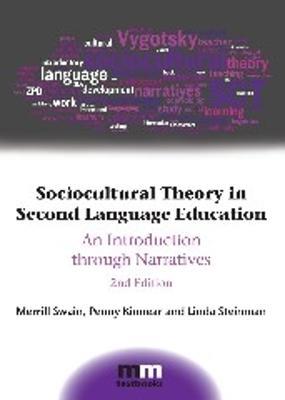 Sociocultural Theory in Second Language Education: An Introduction through Narratives - Merrill Swain,Penny Kinnear,Linda Steinman - cover