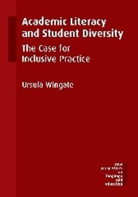 Academic Literacy and Student Diversity: The Case for Inclusive Practice - Ursula Wingate - cover