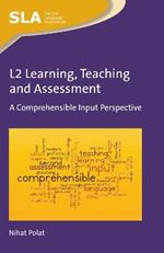 L2 Learning, Teaching and Assessment: A Comprehensible Input Perspective