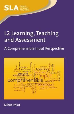 L2 Learning, Teaching and Assessment: A Comprehensible Input Perspective - Nihat Polat - cover