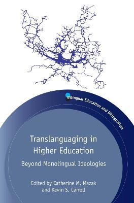 Translanguaging in Higher Education: Beyond Monolingual Ideologies - cover