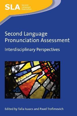 Second Language Pronunciation Assessment: Interdisciplinary Perspectives - cover
